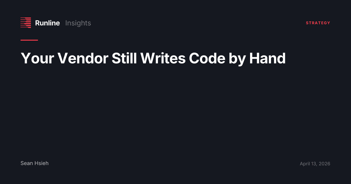 Your Vendor Still Writes Code by Hand | Runline Insights